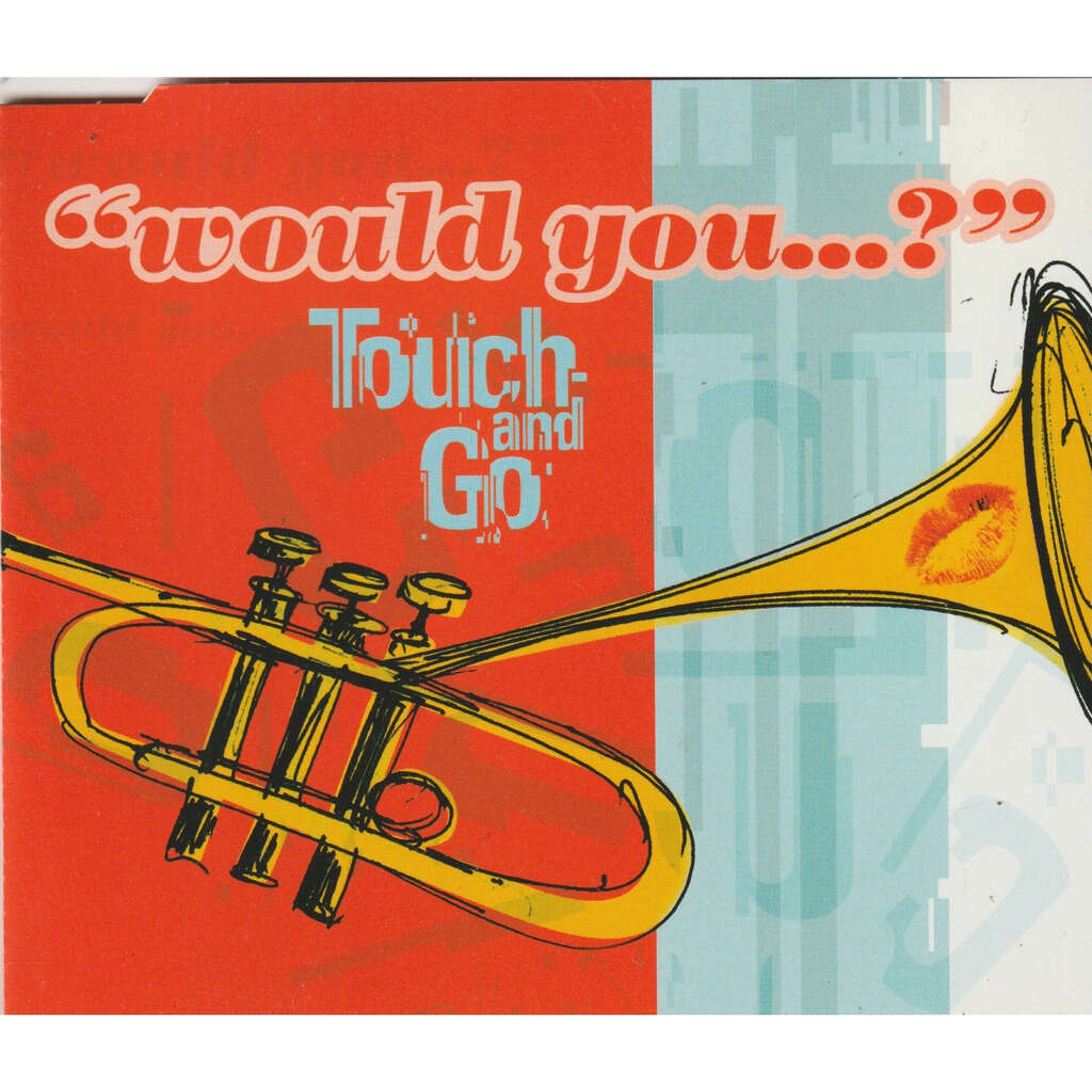 Touch and Go Would You