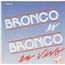 BRONCO - Bronco Es Bronco En Vivo - Disque CD x 2