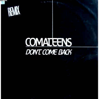 Comateens Don't Come Back
