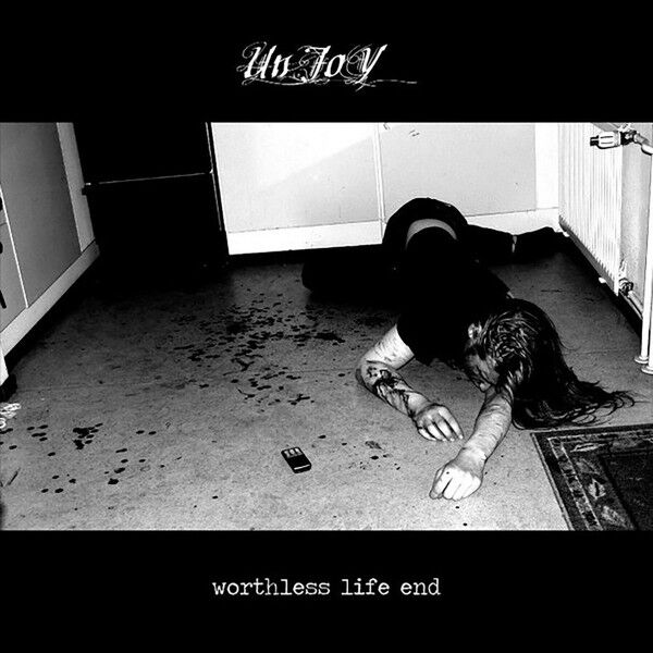  Unjoy  -  worthless life end 