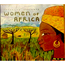 ANGÉLIQUE KIDJO KAÏSSA DOUMBÉ DOBET GNAHORÉ WOMEN  - Women Of Africa - Disque CD
