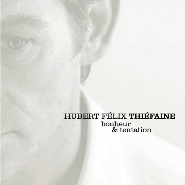  HUBERT FÉLIX THIÉFAINE  -  bonheur & tentation 