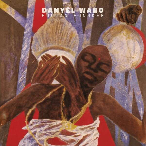  Danyel Waro  -  foutan fonnker 