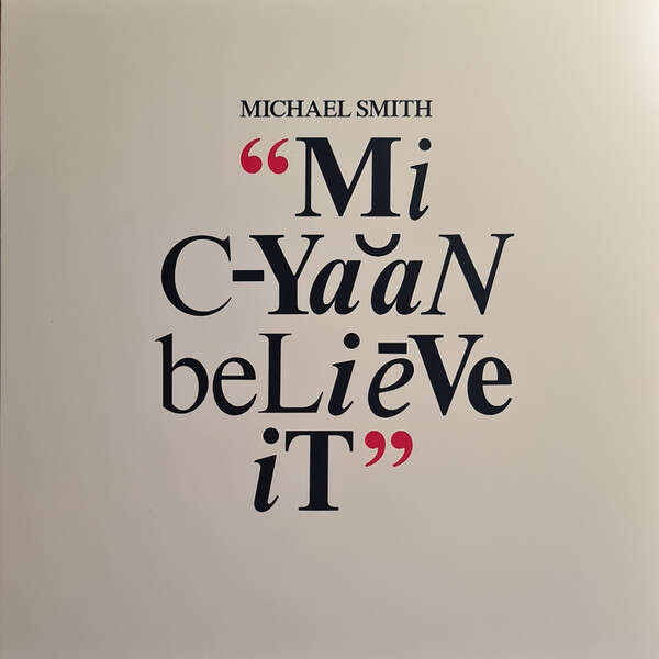  Michael Smith  -  my cyaan believe it 