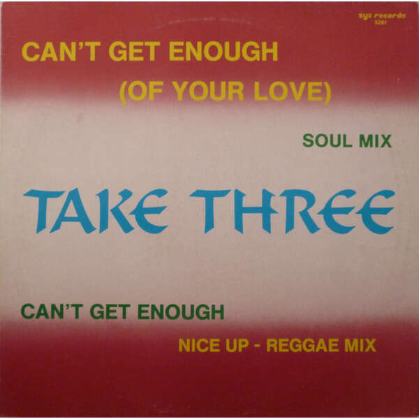  Take Three  -  can't get enough of your love 