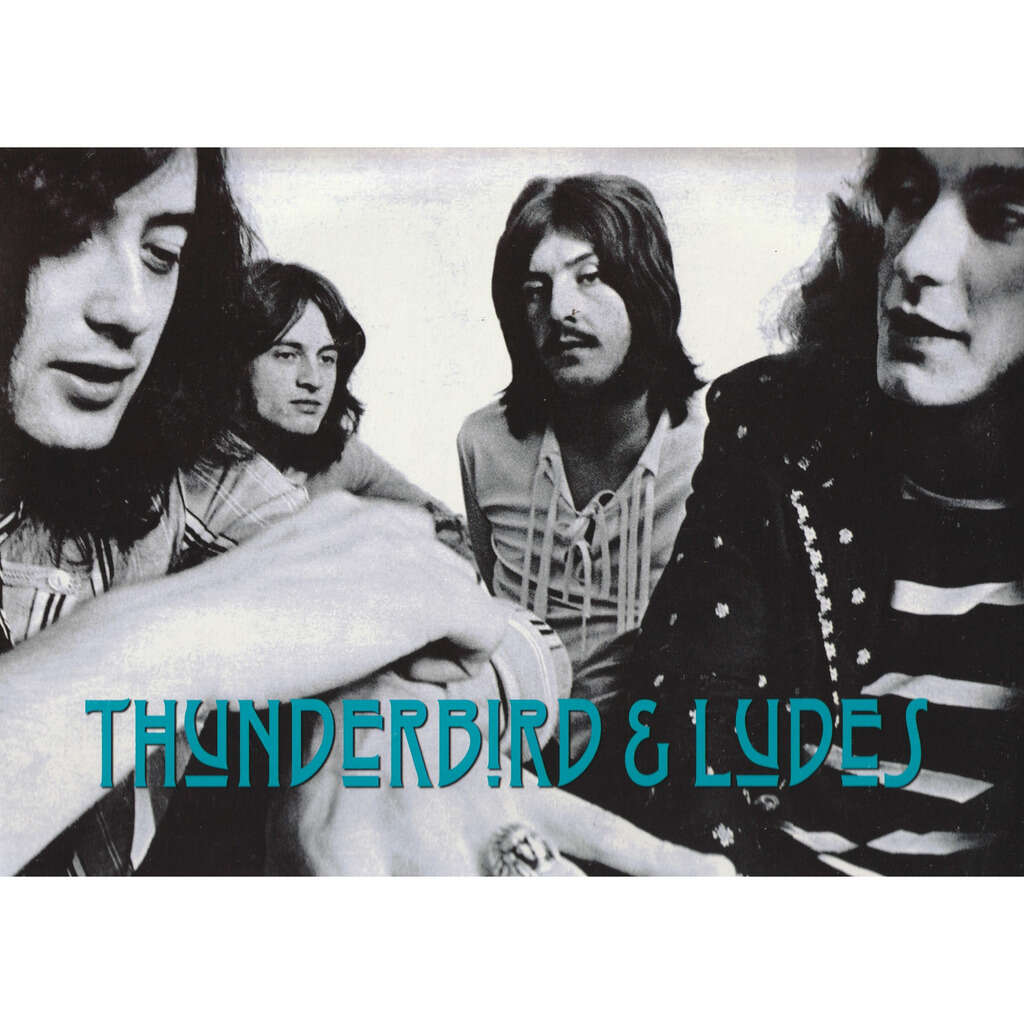  led zeppelin  -  thunderbird and ludes 