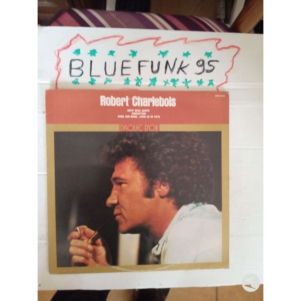 Robert Charlebois Disque D'Or Volume 1