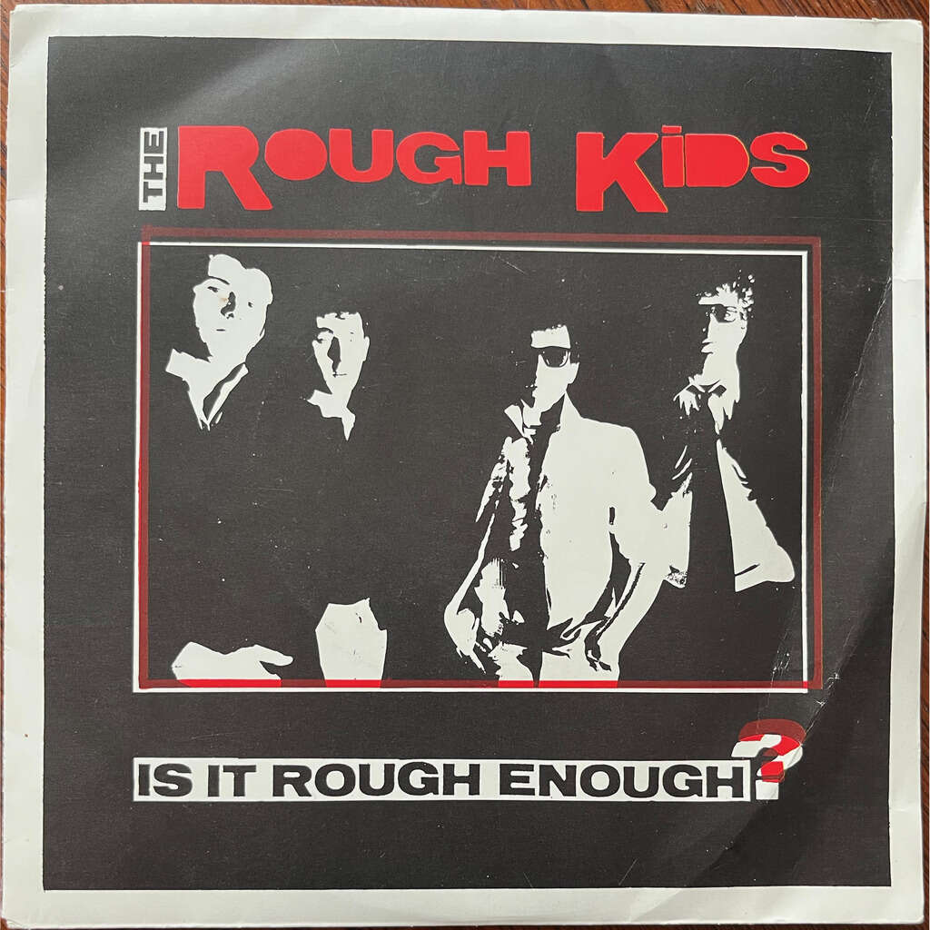  The Rough Kids  -  is it rough enough 