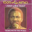 toots & the maytals just like that / gone with the wind