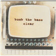 bomb the bass clear
