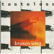 tasteless broken wing