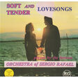 orchestra of sergio rafael soft and tender lovesongs