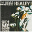 JEFF HEALEY BAND - Get me some - CD