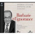 george steiner (3), antoine spire barbarie de l'ignorance